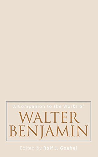 A Companion to the Works of Walter Benjamin