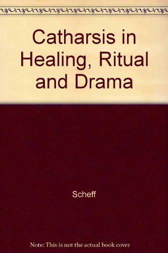 Catharsis in Healing, Ritual, and Drama