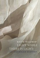 Light While There Is Light: An American History