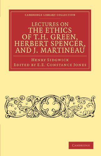 Lectures on the Ethics of T. H. Green, Mr Herbert Spencer, and J. Martineau