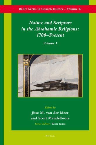 Nature and Scripture in the Abrahamic Religions: God, Scripture and the rise of modern science (1200-1700)