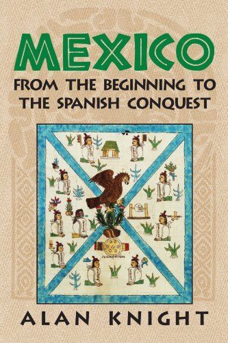 Mexico: Volume 1, From the Beginning to the Spanish Conquest