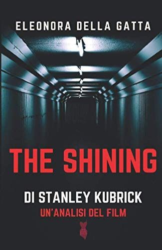 The Shining di Stanley Kubrick. Un'analisi del film