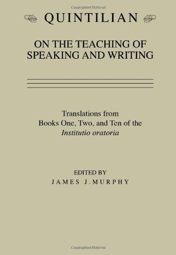 Quintilian on the Teaching of Speaking and Writing