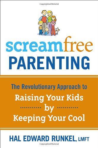 Screamfree Parenting