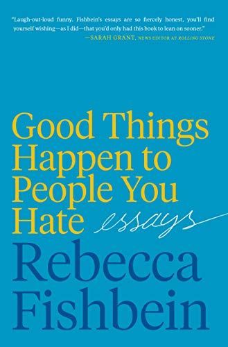 Good Things Happen to People You Hate
