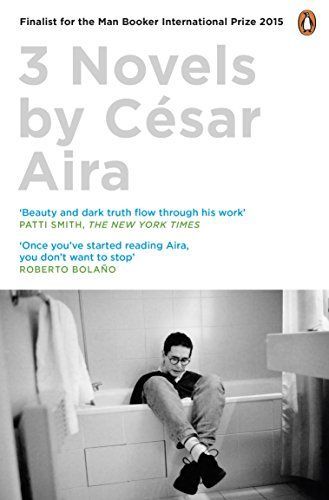 Three Novels by César Aira