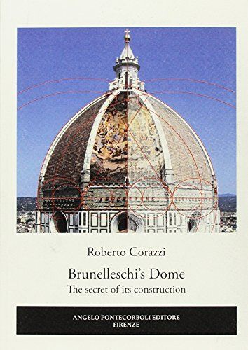 Brunelleschi's Dome. The Secret of Its Construction