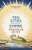 Ten Cities That Made an Empire
