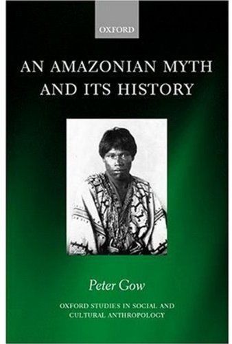 An Amazonian Myth and Its History