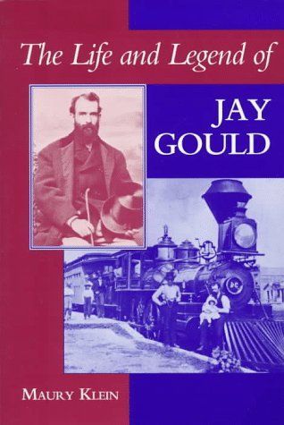 The Life and Legend of Jay Gould