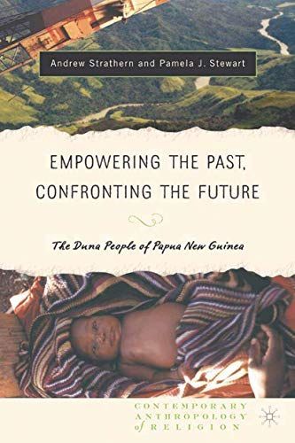 Empowering the Past, Confronting the Future: The Duna People of Papua New Guinea