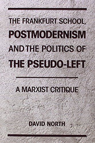 The Frankfurt School, Postmodernism and the Politics of the Pseudo-Left