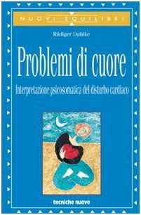 Problemi di cuore. Interpretazione psicosomatica del disturbo cardiaco