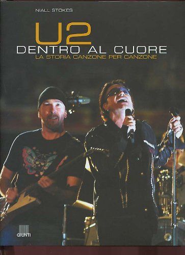 U2. Dentro al cuore. La storia canzone per canzone