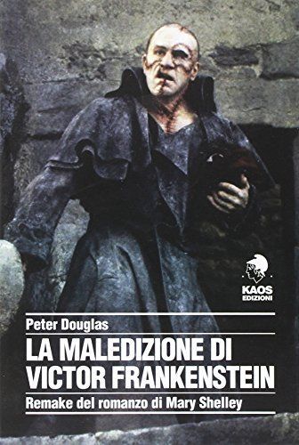 La maledizione di Victor Frankenstein. Remake del romanzo di Mary Shelley