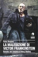 La maledizione di Victor Frankenstein. Remake del romanzo di Mary Shelley