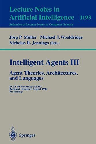 Intelligent Agents III. Agent Theories, Architectures, and Languages