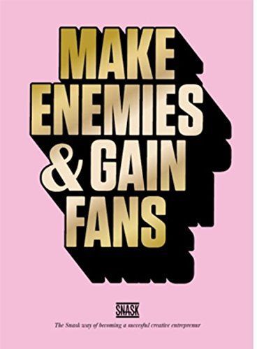 Make Enemies and Gain Fans