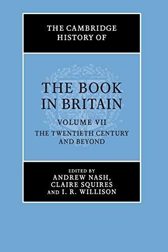 The Cambridge History of the Book in Britain: Volume 7, The Twentieth Century and Beyond