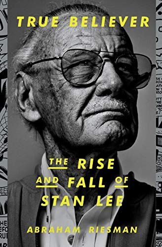 True Believer: the Rise and Fall of Stan Lee