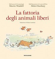 La fattoria degli animali liberi. Ediz. a colori