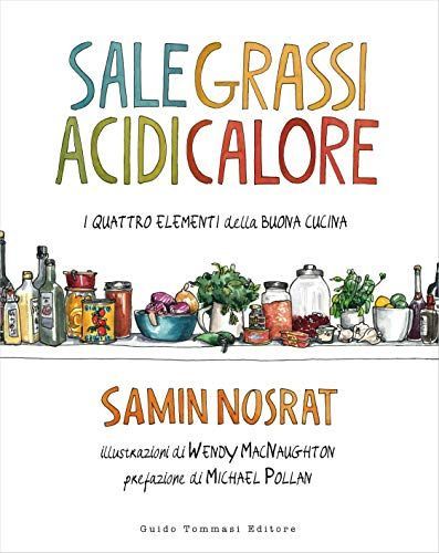 Sale, grassi, acidi, calore. I quattro elementi della buona cucina