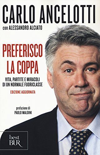 Preferisco la coppa. Vita, partite e miracoli di un normale fuoriclasse