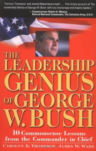 The Leadership Genius of George W. Bush