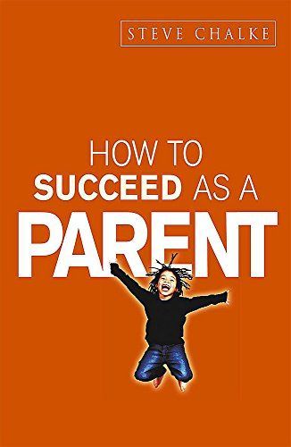 How to Succeed As a Parent