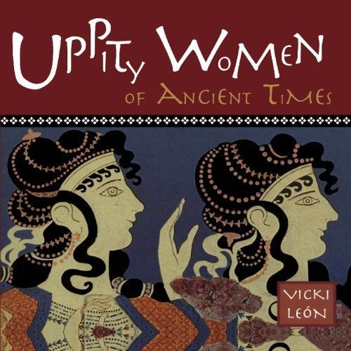 Uppity Women of Ancient Times