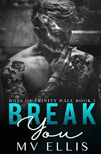 Break You: An Enemies to Lovers College Bully Romance