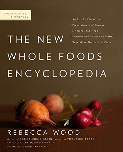 The New Whole Foods Encyclopedia