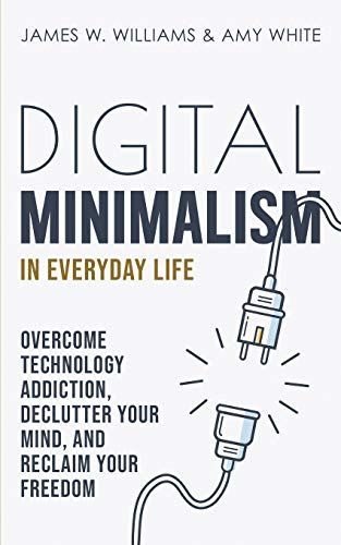 Digital Minimalism in Everyday Life