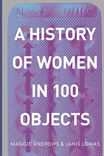 A History of Women in 100 Objects