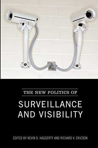 The New Politics of Surveillance and Visibility