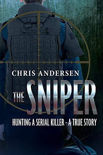 The Sniper: Hunting a Serial Killer - A True Story