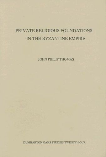 Private Religious Foundations in the Byzantine Empire