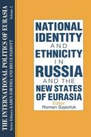 National Identity and Ethnicity in Russia and the New States of Eurasia