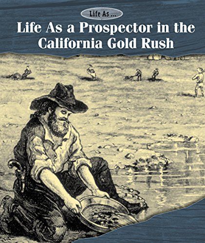 Life As a Prospector in the California Gold Rush