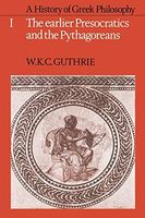 A History of Greek Philosophy: Volume 1, The Earlier Presocratics and the Pythagoreans