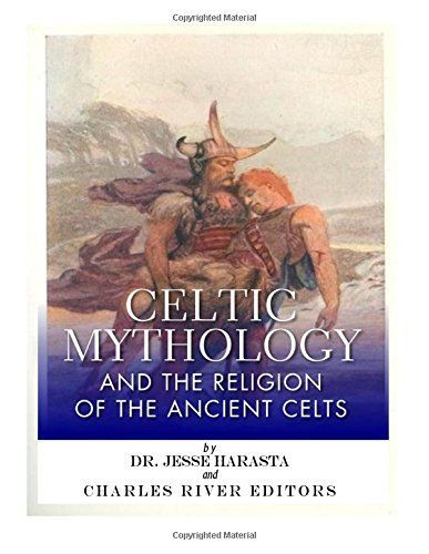 Celtic Mythology and the Religion of the Ancient Celts