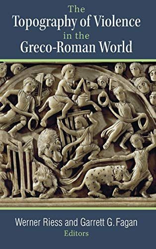 The Topography of Violence in the Greco-Roman World