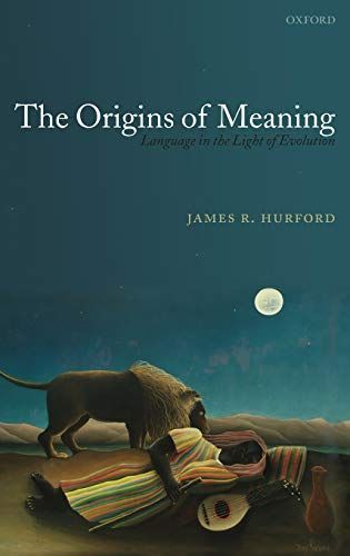 The Origins of Meaning:Language in the Light of Evolution