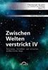 Zwischen Welten verstrickt IV. Weltraum, Wildwest und allerlei wunderliche Wege