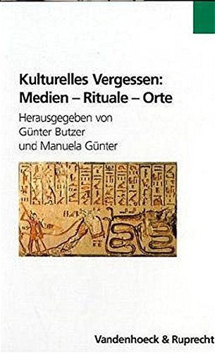 Kulturelles Vergessen--Medien, Rituale, Orte