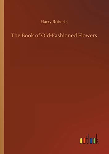 The Book of Old-Fashioned Flowers