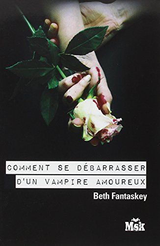 Comment se débarrasser d'un vampire amoureux