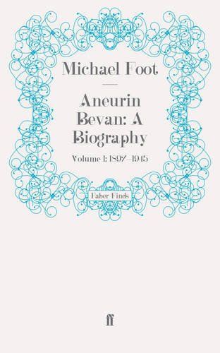 Aneurin Bevan: A Biography