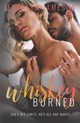 Whiskey Burned: A Small Town Older Brother's Best Friend Romance